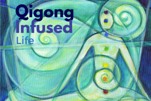 2016 Qigong Infused Life